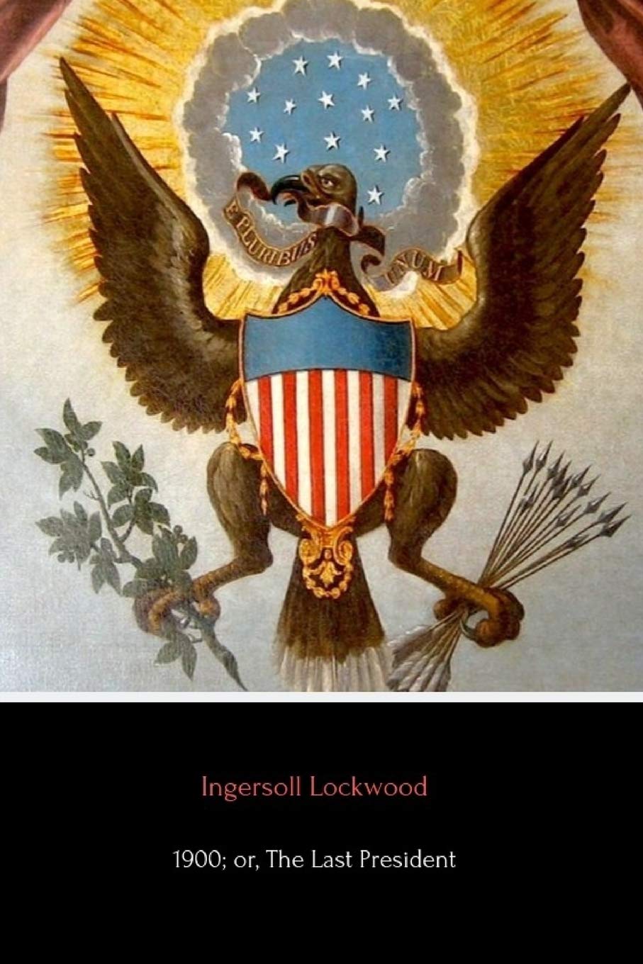 1900; or, The Last President (Annotated) Essays & Short Stories