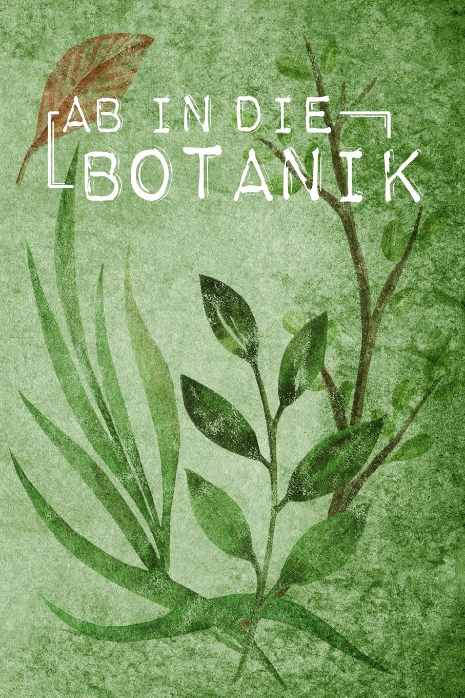 Ab in die Botanik: Ein Notizbuch zum Sammeln, Skizzieren und Bestimmen von Pflanzen, Blättern und Blüten für Waldläufer, Natur-Freunde und Pflanzen-Liebhaber Mathematics