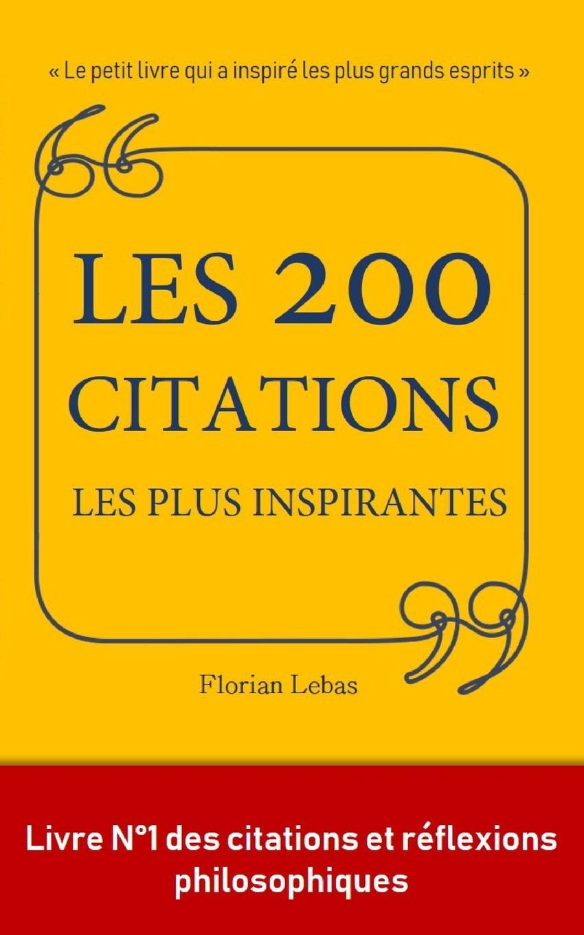 Les 200 citations les plus inspirantes: le petit livre qui a inspiré les plus grands esprits. (Les meilleurs citations, Band 1) Business, Finance & Career