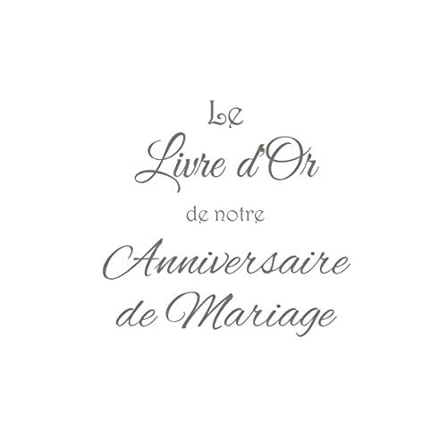 Le Livre d'Or de notre Anniversaire de Mariage: Livre d'Or Anniversaire de Mariage accessoires decoration deco souvenir idee cadeau pour grand parents ... Anniversaire de Mariage Couverture Blanc Partnership & Love