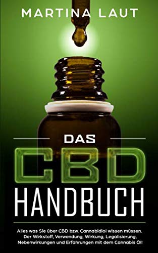 Das CBD Handbuch: Das solltest du über das Wundermittel Cannabidiol wissen! Grundlagen, Einnahmebedingungen und wogegen hilft das Öl wirklich? Beweise und Studien sowie Dosierungstipps von Profis! Health, Nutrition & Fitness