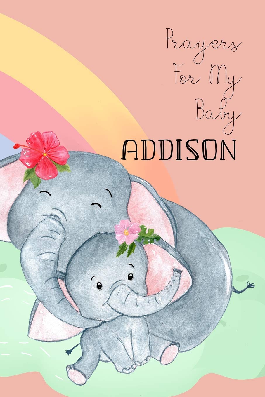 Prayers for My Baby Addison: Personalized Baby Journal for Christian Moms Social Sciences