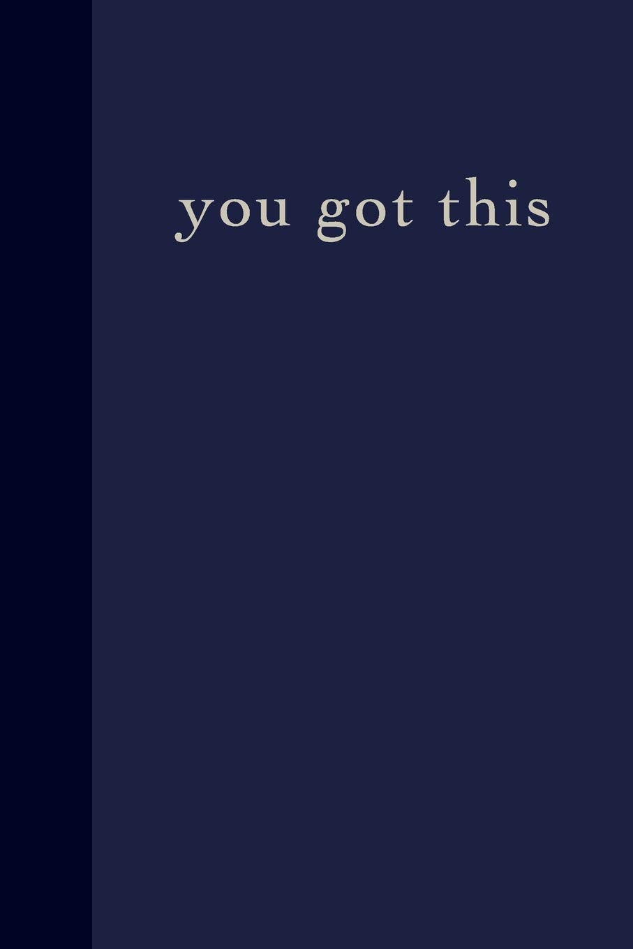 You Got This: Modern Minimalist 6 x 9" 110 Page Dot Grid Journal for Organizing Your Life and Living Mindfully Social Sciences