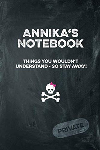 Annika's Notebook Things You Wouldn't Understand So Stay Away! Private: Lined Journal Books