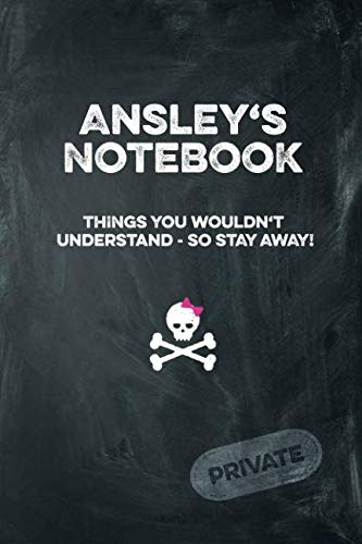 Ansley's Notebook Things You Wouldn't Understand So Stay Away! Private: Lined Journal Books