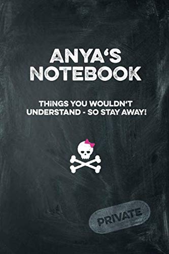 Anya's Notebook Things You Wouldn't Understand So Stay Away! Private: Lined Journal Books