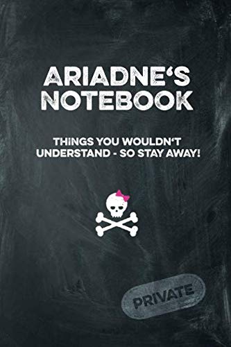 Ariadne's Notebook Things You Wouldn't Understand So Stay Away! Private: Lined Journal Books