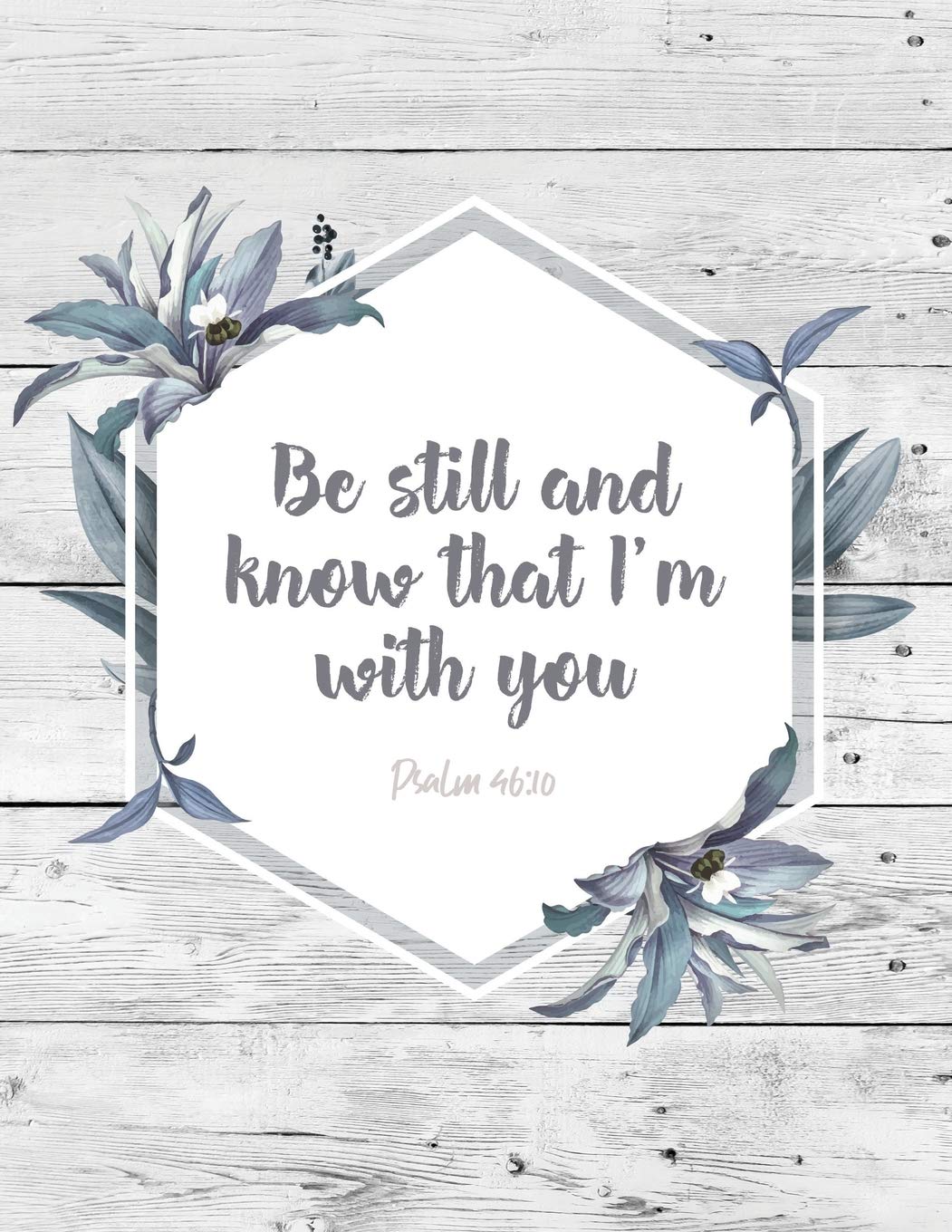Be still and know that I am with you 46:10: Beautiful inspirational christian bible quote flower design | Journal for women and girls | ★ Bible ... workbook (Bible quote collection, Band 20) Social Sciences