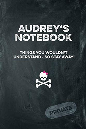 Audrey's Notebook Things You Wouldn't Understand So Stay Away! Private: Lined Journal Books