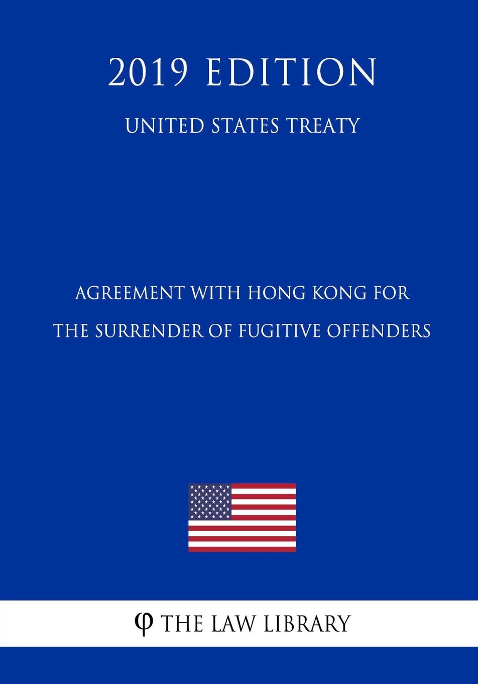 Agreement with Hong Kong for the Surrender of Fugitive Offenders (United States Treaty) Law