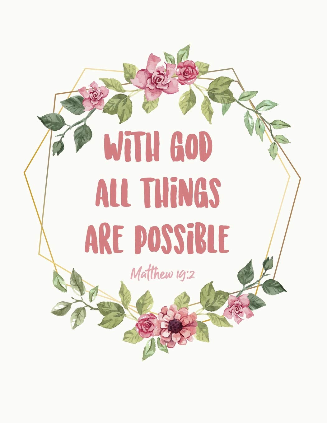 With God all things are possible Matthew 19:2: Inspirational Christian bible quote notebook | Journal for women and girls | ★ Bible study ★ Personal ... workbook (Bible quote collection, Band 20) Social Sciences