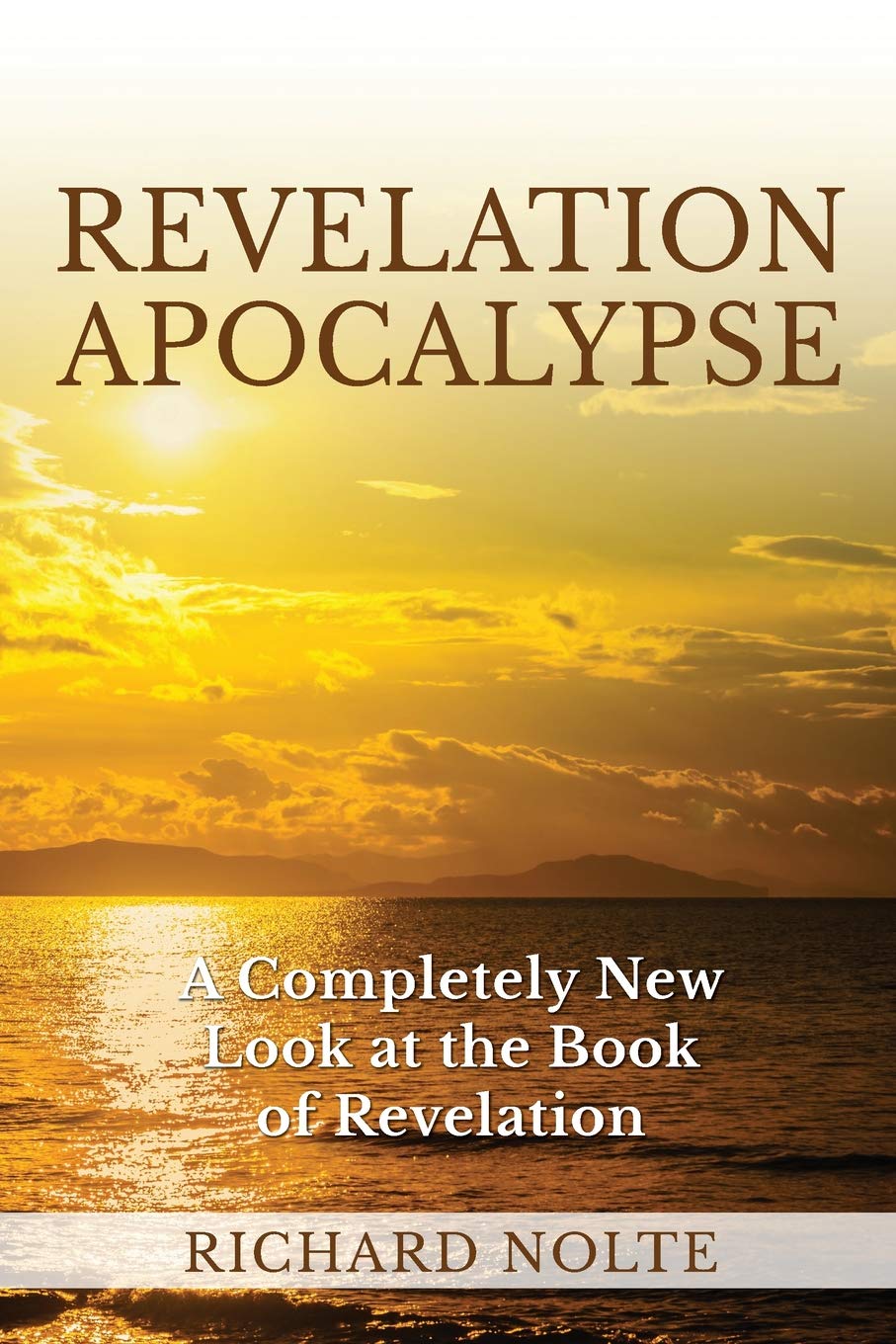 Revelation Apocalypse: A Completely New Look at the Book of Revelation Social Sciences