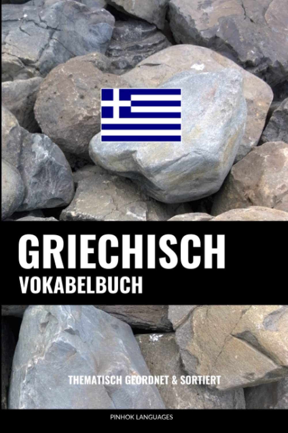 Griechisch Vokabelbuch: Thematisch Gruppiert & Sortiert Foreign Languages ​​& Dictionaries