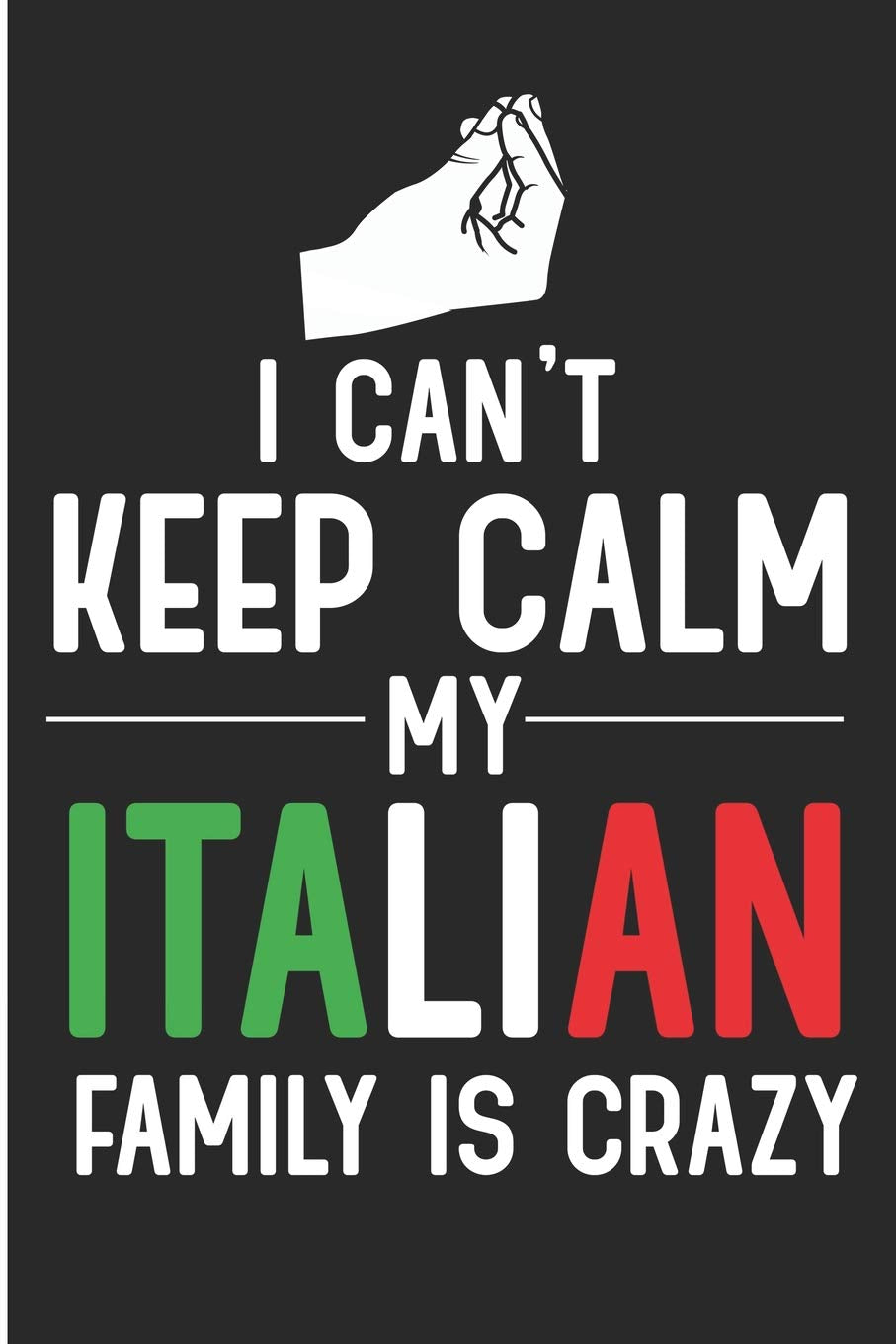I Can't Keep Calm My Italian Family Is Crazy: Funny Italy Blank Lined Note Book Leisure, Home & Garden