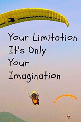 Your limitation it's only your imagination: Motivational Notebook, Journal, Diary (110 Pages, Blank, 6 x 9) Humour & Satire