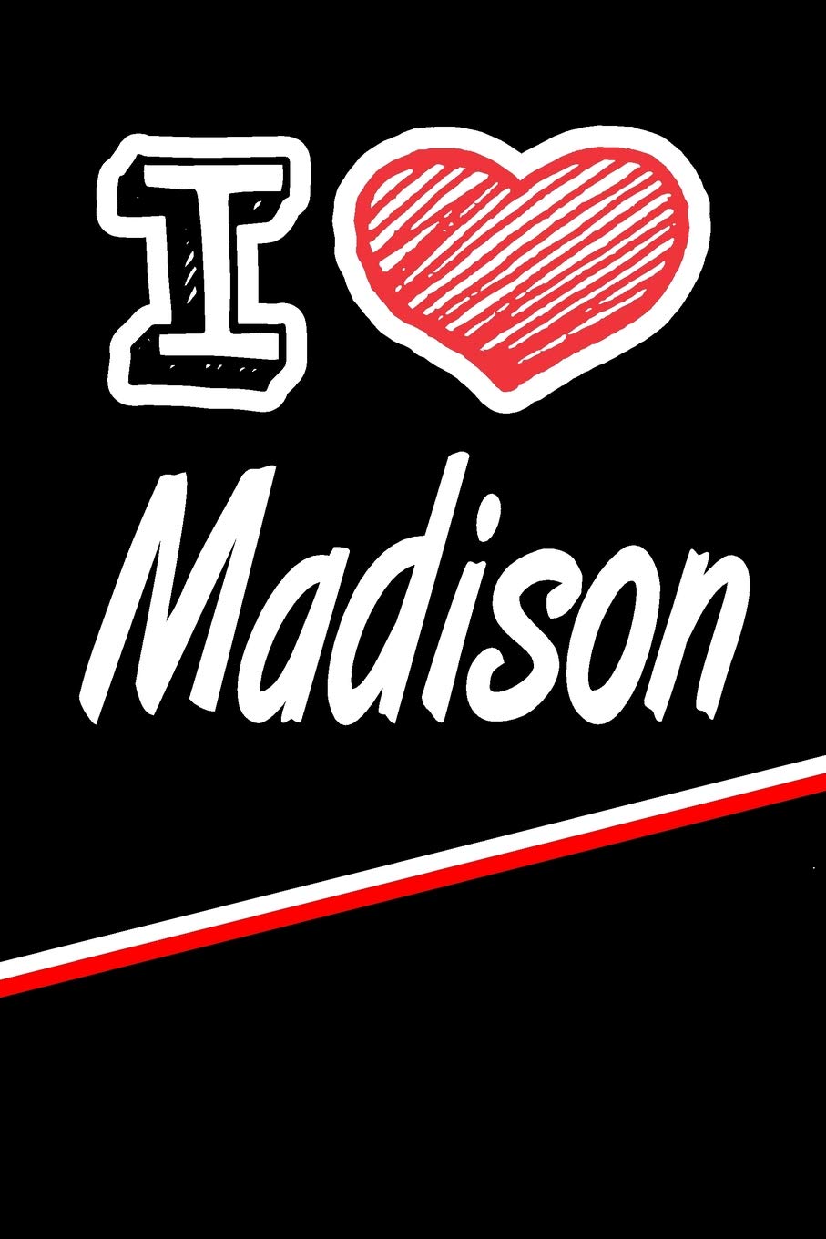 I Love Madison: Handwriting Journal Practice Writing and Master your Penmanship Featuring 120 pages 6"x9" Essays & Short Stories