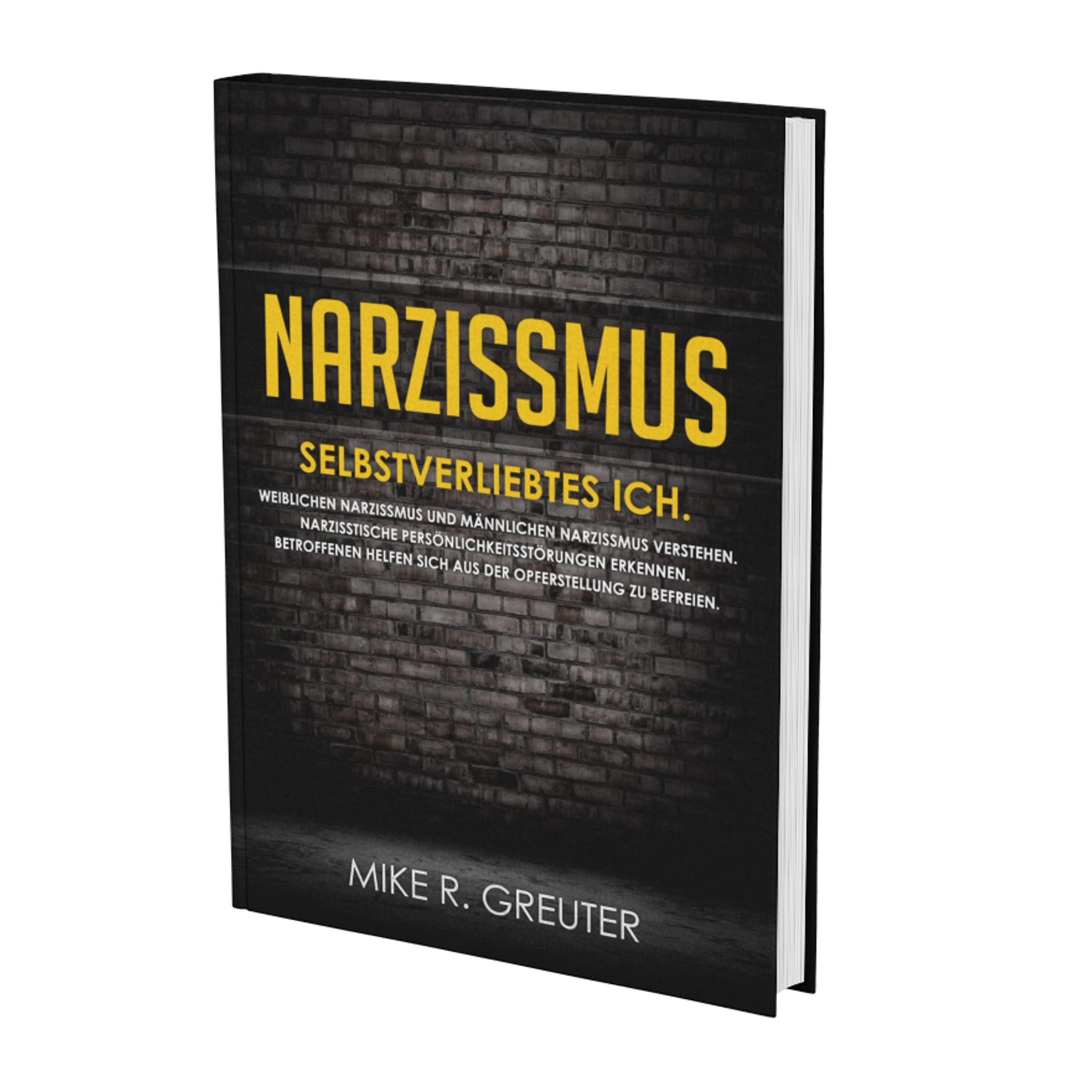 Narzissmus: SELBSTVERLIEBTES ICH. Weiblichen Narzissmus und männlichen Narzissmus verstehen. Narzisstische Persönlichkeitsstörungen erkennen. ... zu befreien (Narzissmus Bücher, Band 1) Medicine
