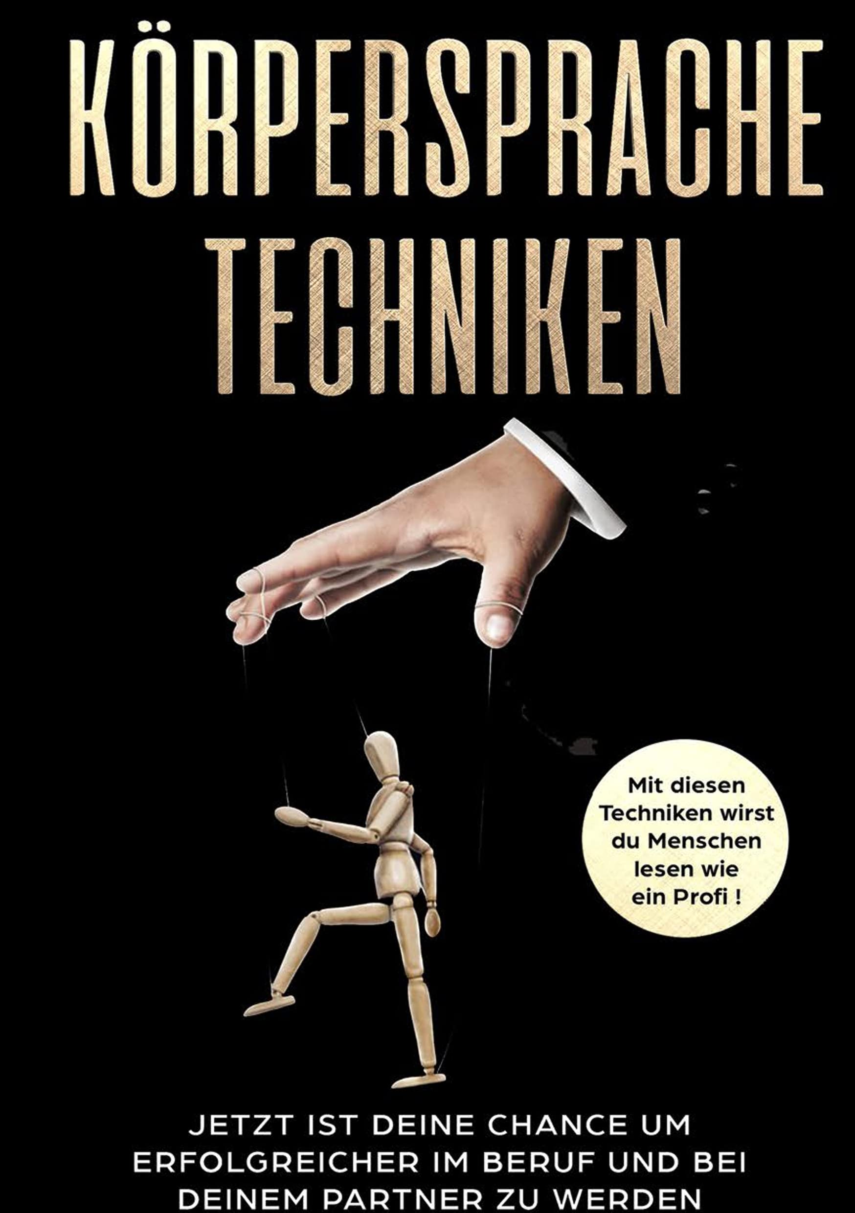 KÖRPERSPRACHE TECHNIKEN: Mit diesen Techniken wirst du Menschen lesen wie ein Profi! Business, Finance & Career