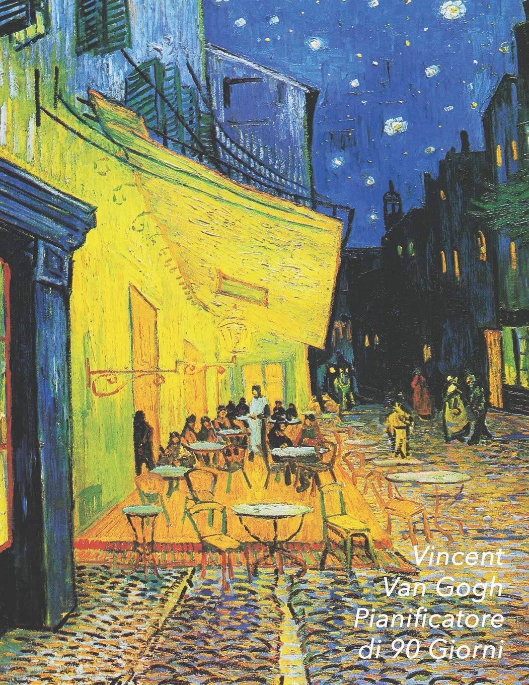 Vincent van Gogh Pianificatore di 90 Giorni: Terrazza del caffè la sera, Place du Forum, Arles | Agenda di 3 Mesi con Calendario 2019 | Organizzatore di Programmi Mensili | 12 Settimane Film, Art & Culture
