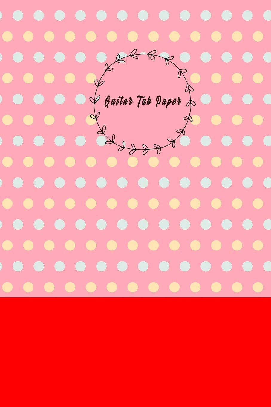 Guitar Tab Paper: Blank Guitar Tablature: Music Sheet Paper Song writers and Musicians Journal for Composing Book Size 6.14”x 9.21” (100 pages) Red Cover Social Sciences