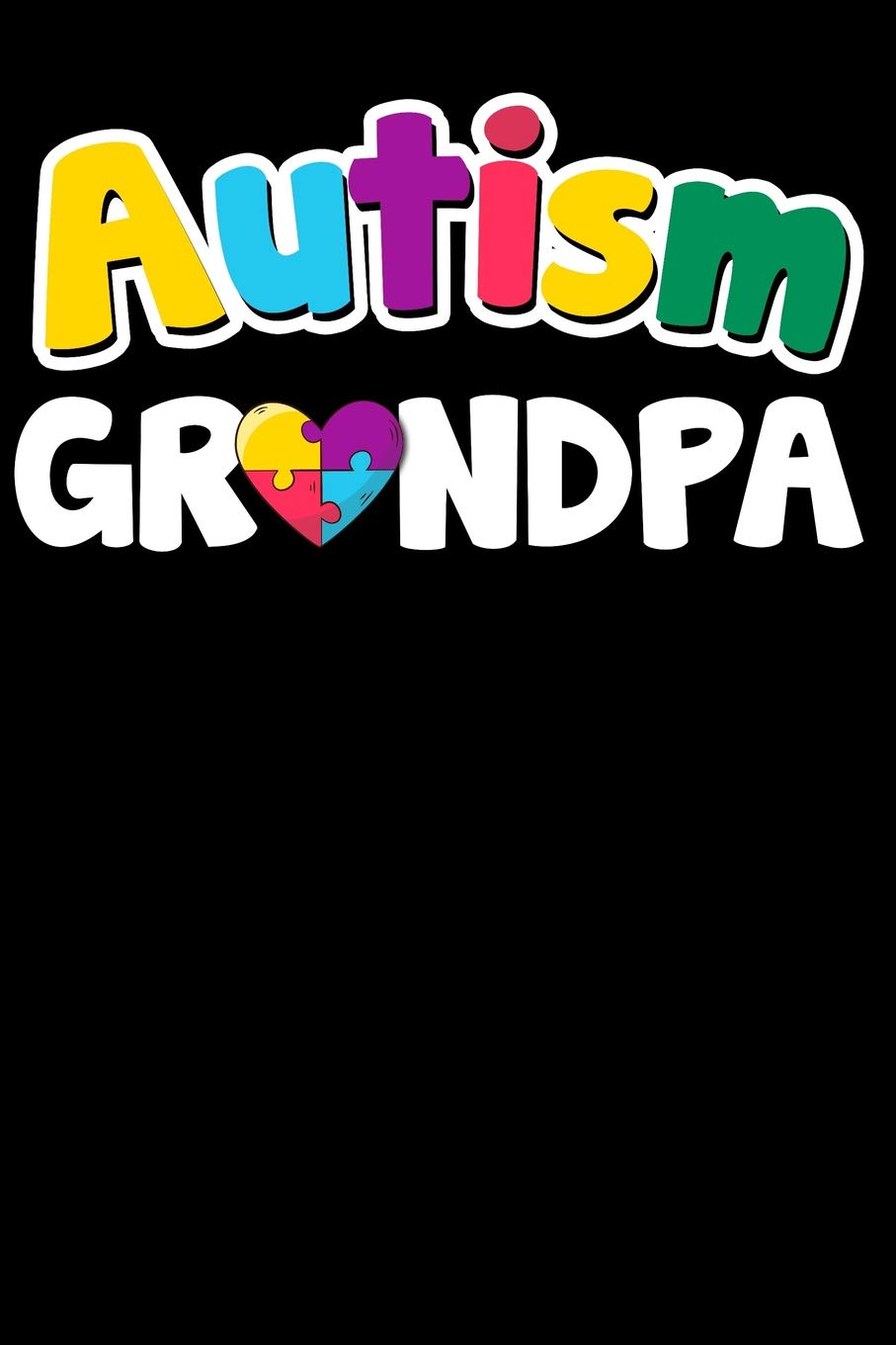 Autism Grandpa: 100 Page Blank Ruled Lined Lovely Autism Awareness Writing Journal - 6” x 9” Kids Gift Men Women Puzzle Colors Notebook Books