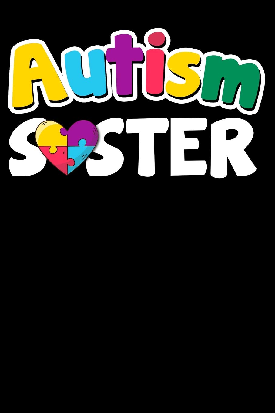 Autism Sister: 100 Page Blank Ruled Lined Lovely Autism Awareness Writing Journal - 6” x 9” Kids Gift Men Women Puzzle Colors Notebook Books