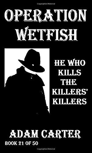 Operation WetFish Book 21: He Who Kills the Killers' Killers Horror & Mystery