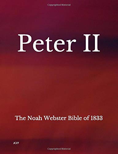 2 Peter: The Noah Webster Bible of 1833 Religion & Esotericism