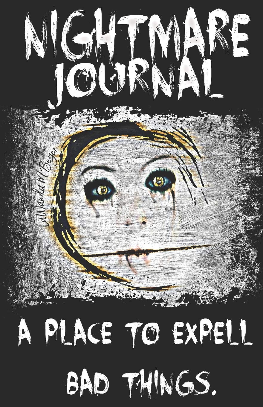 NIGHTMARE JOURNAL: A PLACE TO EXPELL BAD THINGS Essays & Short Stories