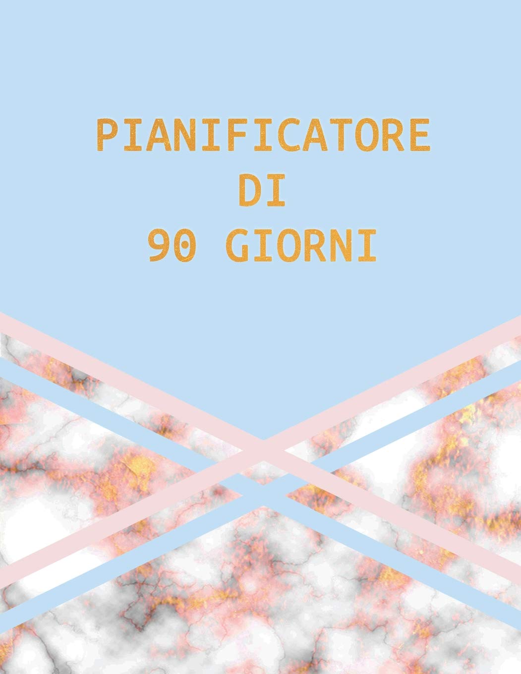 Pianificatore di 90 Giorni: Marmo Blu Rosa e Oro | Agenda di 3 Mesi con Calendario 2019 | Organizzatore di Programmi Mensili | 12 Settimane General education