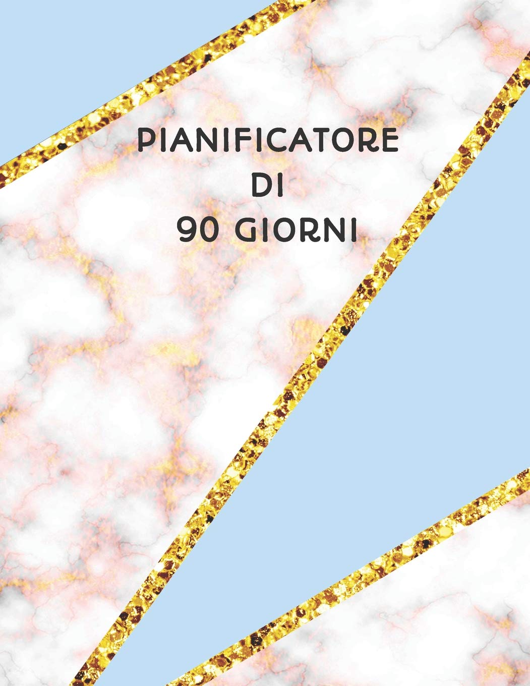Pianificatore di 90 Giorni: Agenda di 3 Mesi con Calendario 2019 | Marmo Blu Rosa e Oro | Organizzatore di Programmi Mensili | 12 Settimane Study Guides