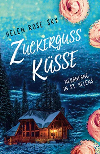 Zuckergussküsse: Neuanfang in St. Helens (Geschichten aus St. Helens, Band 1) Contemporary literature