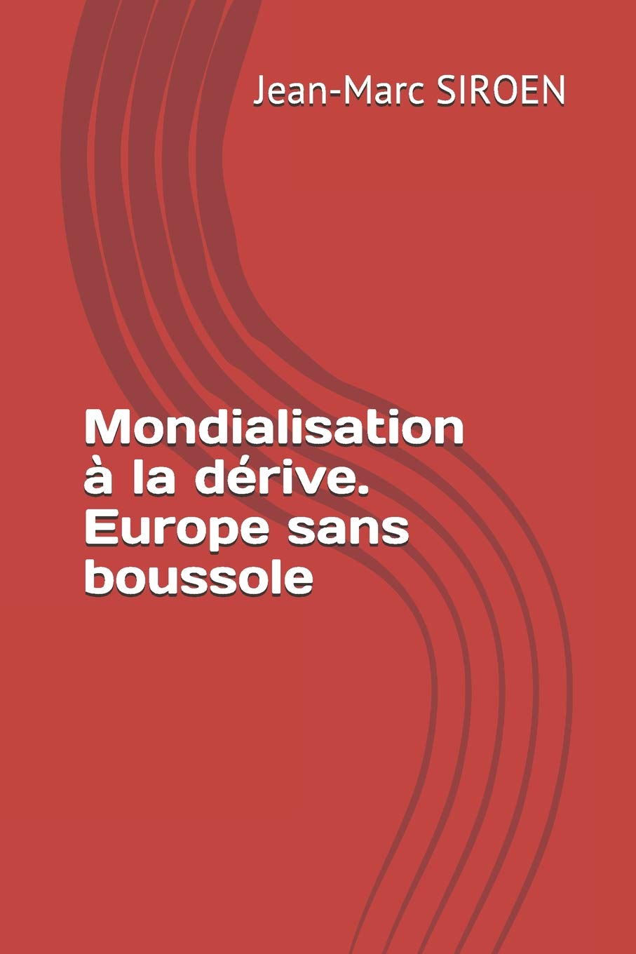 Mondialisation à la dérive. Europe sans boussole Business, Finance & Career