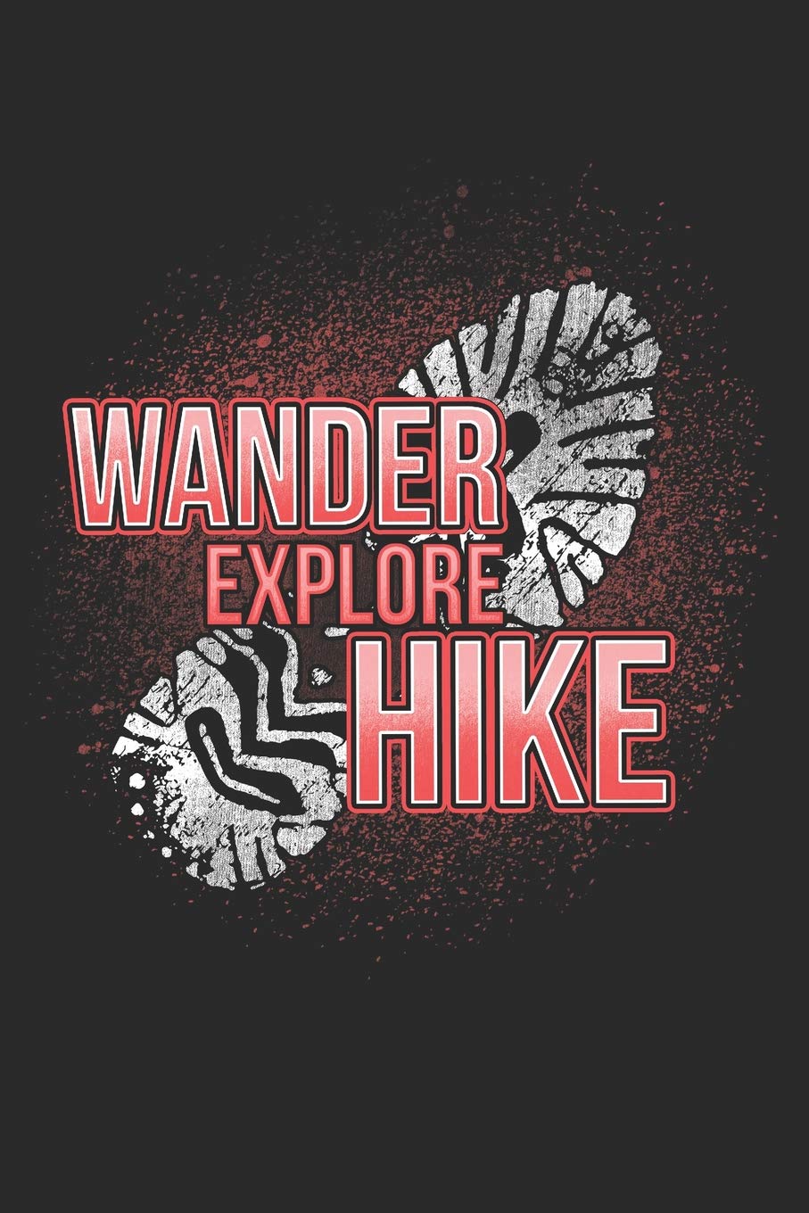 Wander Explore Hike: Blank Lined Journal for Hiking and Camping Books