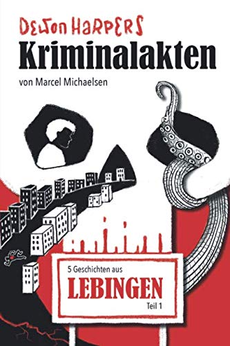 Dewon Harpers Kriminalakten: 5 Geschichten aus Lebingen - Teil 1 Action & Adventure