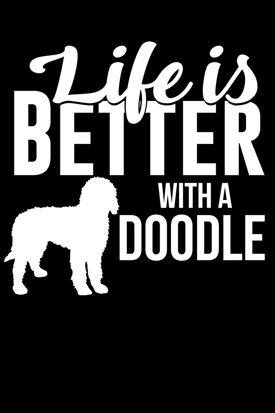 Life Is Better With a Doodle: 100 Pages Blank Ruled Lined Writing Journal - 6” x 9” Dog Lover Pet Owner Gift Pets