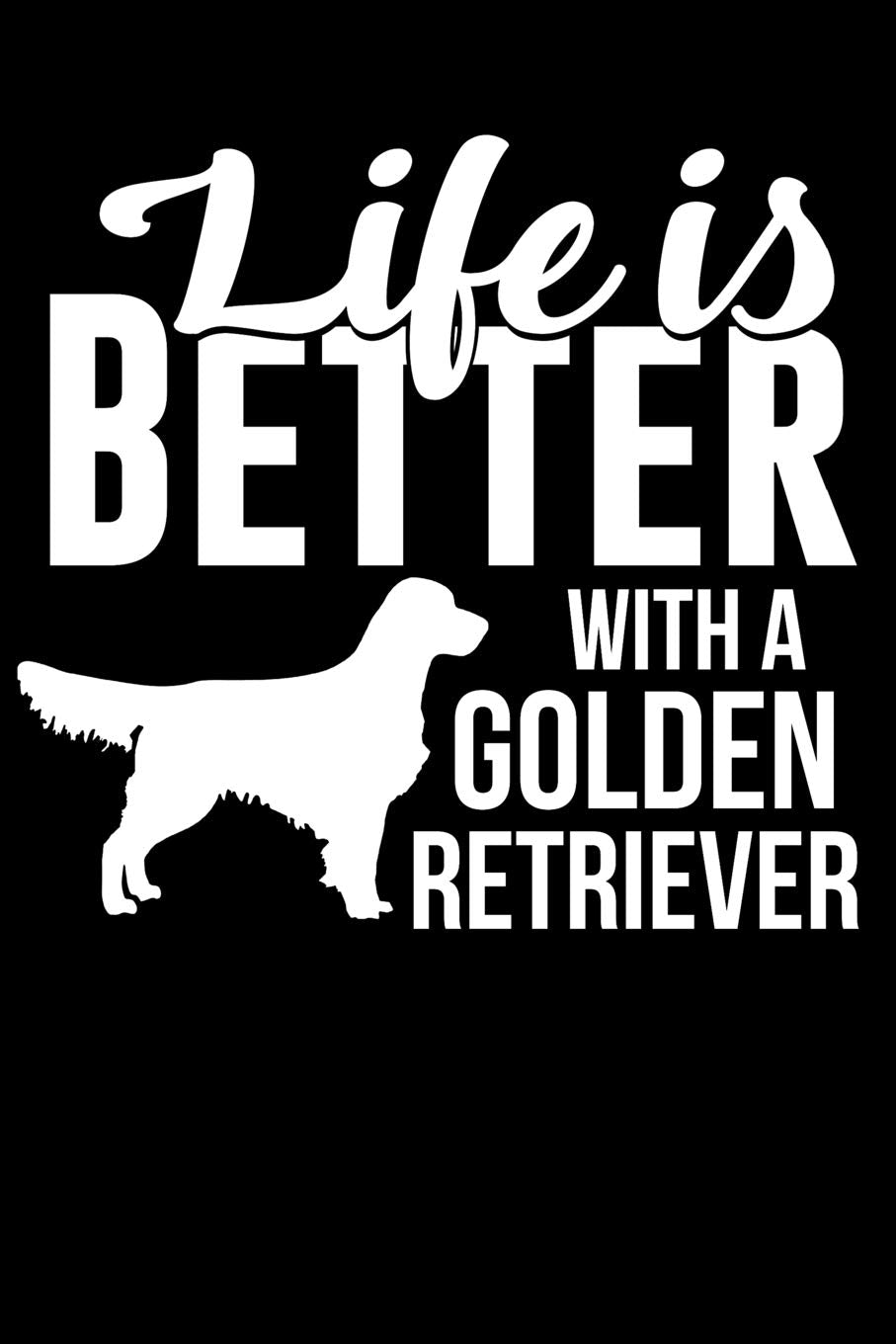Life Is Better With a Golden Retriever: 100 Pages Blank Ruled Lined Writing Journal - 6” x 9” Dog Lover Pet Owner Gift Pets