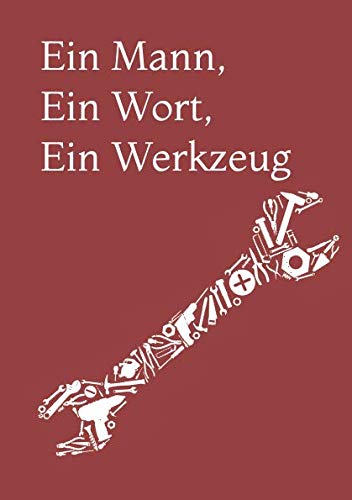 Ein Mann, ein Wort, ein Werkzeug: Notizbuch für Heimwerker und Handwerker I kariertes Projekttagebuch Hobbies & Crafts