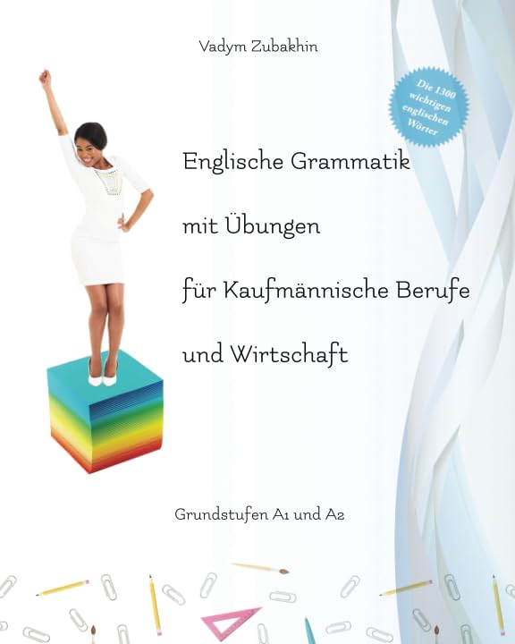 Englische Grammatik mit Übungen für Kaufmännische Berufe und Wirtschaft: Grundstufen A1 und A2 (Gestufte Englische Lesebücher, Band 54) Foreign Languages ​​& Dictionaries