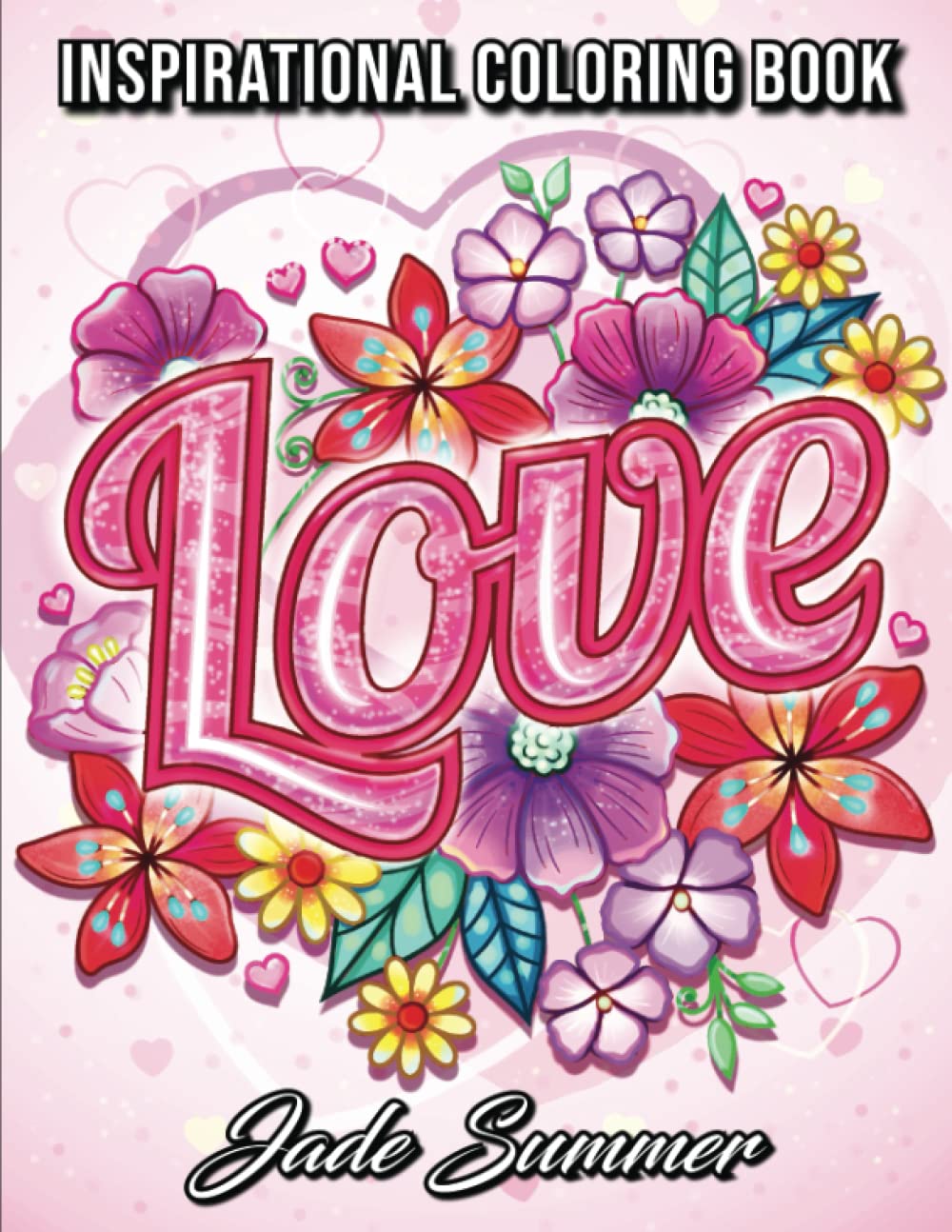 Love Coloring Book: An Adult Coloring Book with Beautiful Flowers, Adorable Animals, and Romantic Heart Designs Film, Art & Culture