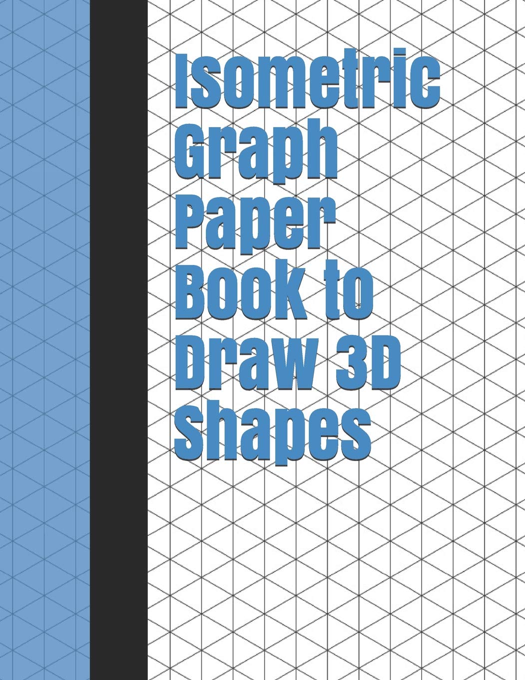 Isometric Graph Paper Book to Draw 3D Shapes: 140 Pages Large 8.5 inch by 11 inch Size (Isometric Paper, Band 1) Social Sciences