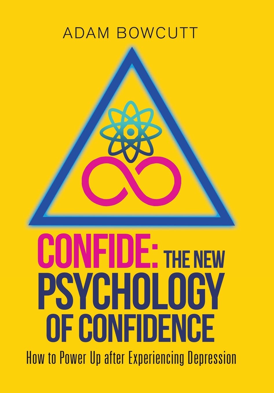 Confide: The New Psychology of Confidence: How to Power Up After Experiencing Depression Medicine