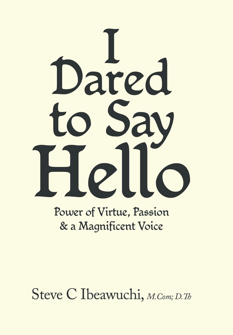 I Dared to Say Hello: Power of Virtue, Passion & a Magnificent Voice Essays & Short Stories