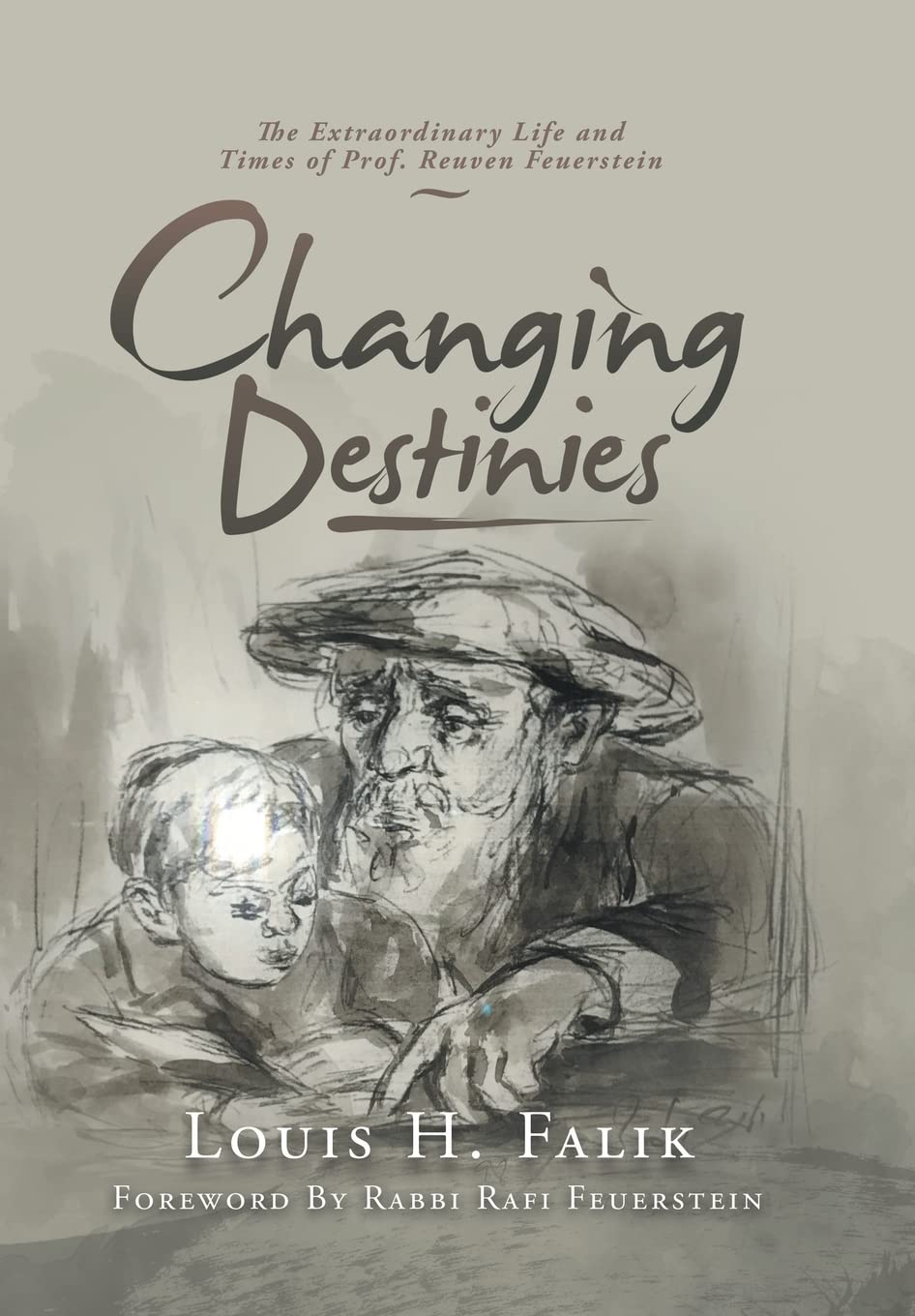 Changing Destinies: The Extraordinary Life and Time of Prof. Reuven Feuerstein Memories
