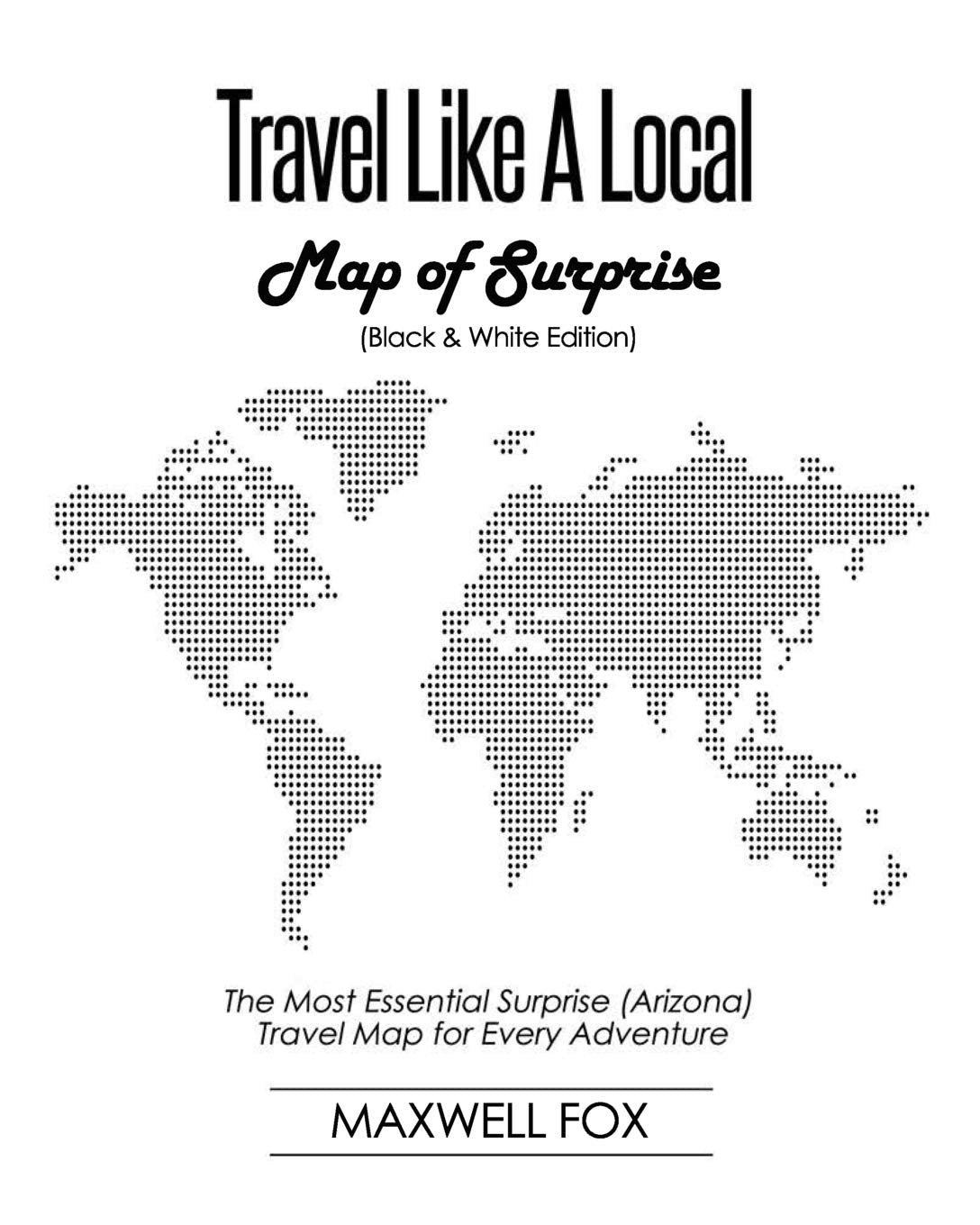 Travel Like a Local - Map of Surprise (Black and White Edition): The Most Essential Surprise (Arizona) Travel Map for Every Adventure Leisure, Home & Garden