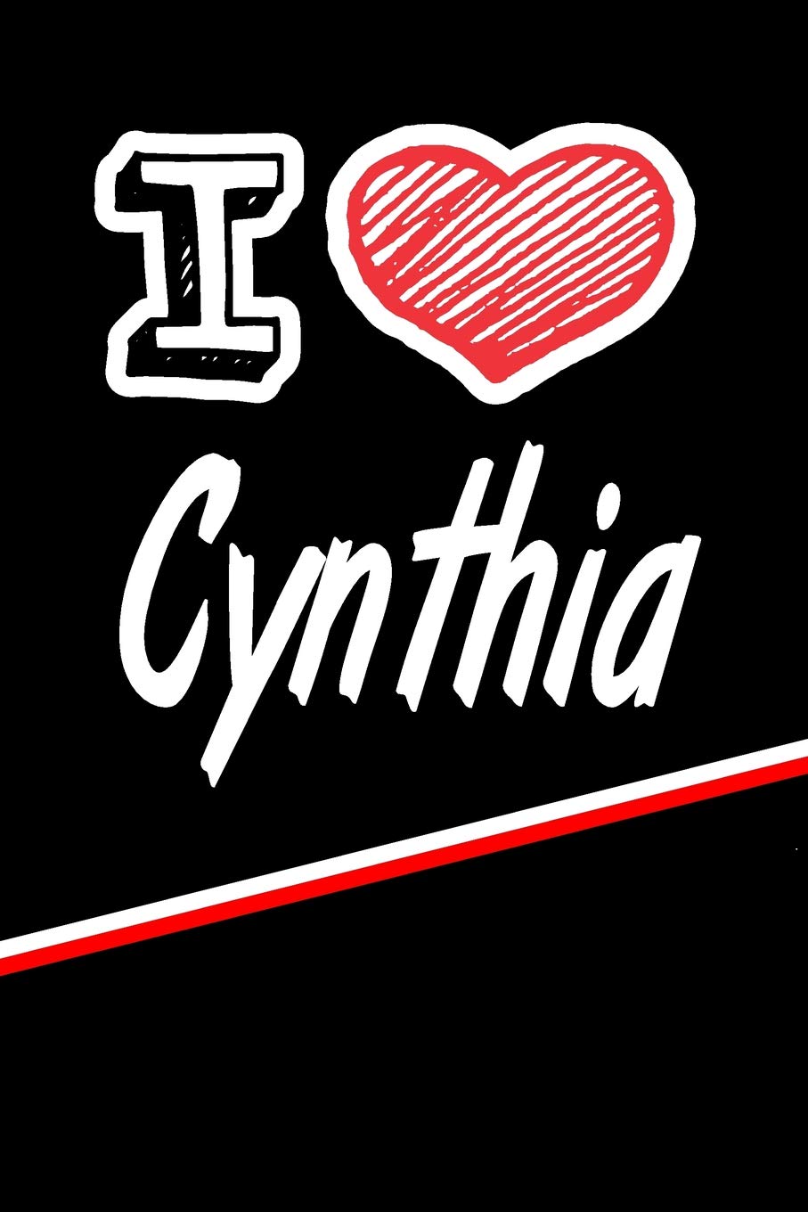 I Love Cynthia: Blank Recipe Cookbook 120 pages 6"x9" Essays & Short Stories