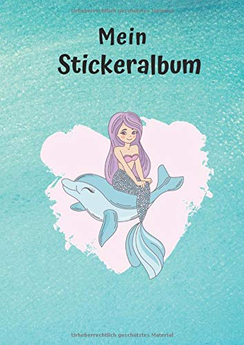 Mein Stickeralbum: Motiv Delfin Meerjungfrau No. 2 | 30 Seiten | DIN A4 | Blanko | Kein Silikonpapier | Geschenkidee Non-fiction
