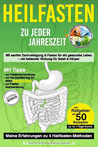 HEILFASTEN zu jeder Jahreszeit: Mit sanfter Darmreinigung & Fasten für ein gesundes Leben - mit heilender Wirkung für Geist & Körper Health, Nutrition & Fitness