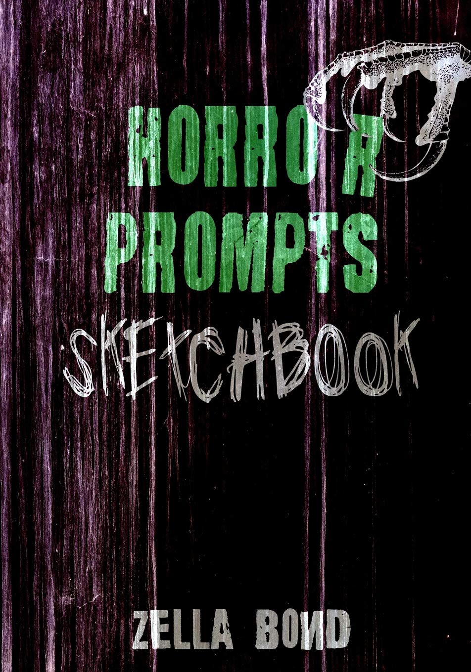 Horror Prompts Sketchbook: Horror Themed Drawing Ideas And Challenges For Artists Of The Creepy And Macabre Business, Finance & Career