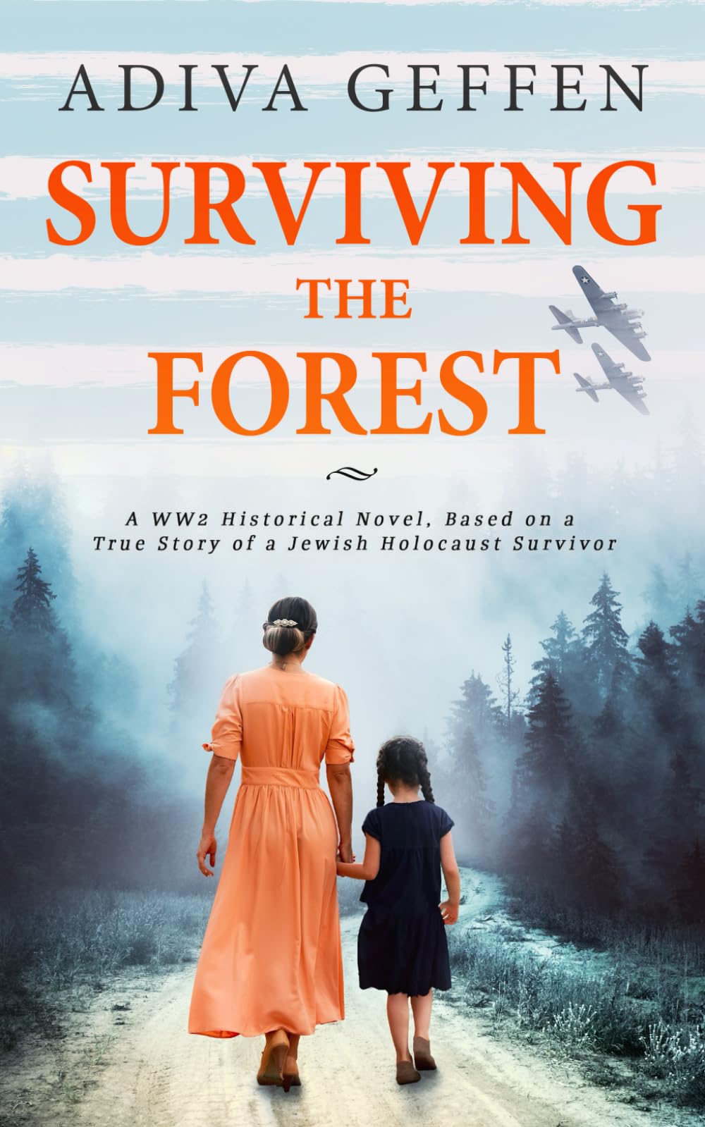 Surviving The Forest (World War II Brave Women Fiction, Band 8) Historical Fiction